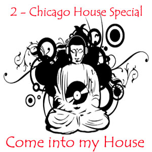 Come into my House - a Chicago Old School Special Mix. FREE DL.